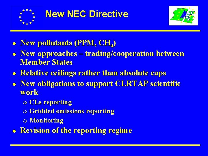 New NEC Directive l l New pollutants (PPM, CH 4) New approaches – trading/cooperation