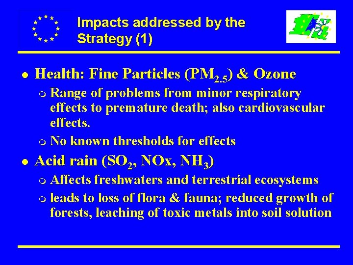Impacts addressed by the Strategy (1) l Health: Fine Particles (PM 2. 5) &