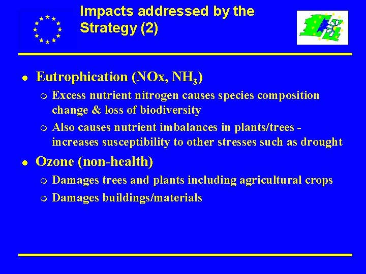 Impacts addressed by the Strategy (2) l Eutrophication (NOx, NH 3) m m l