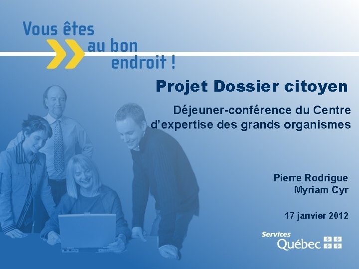 Projet Dossier citoyen Déjeuner-conférence du Centre d’expertise des grands organismes Pierre Rodrigue Myriam Cyr