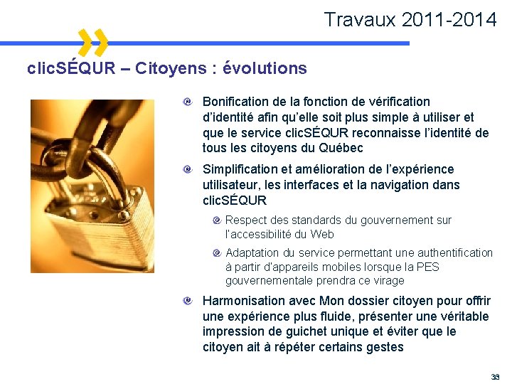 Travaux 2011 -2014 clic. SÉQUR – Citoyens : évolutions Bonification de la fonction de