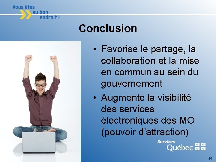 Conclusion • Favorise le partage, la collaboration et la mise en commun au sein