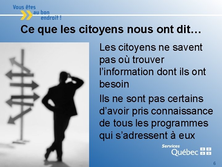 Ce que les citoyens nous ont dit… Les citoyens ne savent pas où trouver