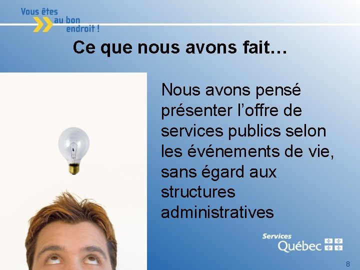 Ce que nous avons fait… Nous avons pensé présenter l’offre de services publics selon