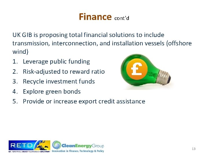 Finance cont’d UK GIB is proposing total financial solutions to include transmission, interconnection, and