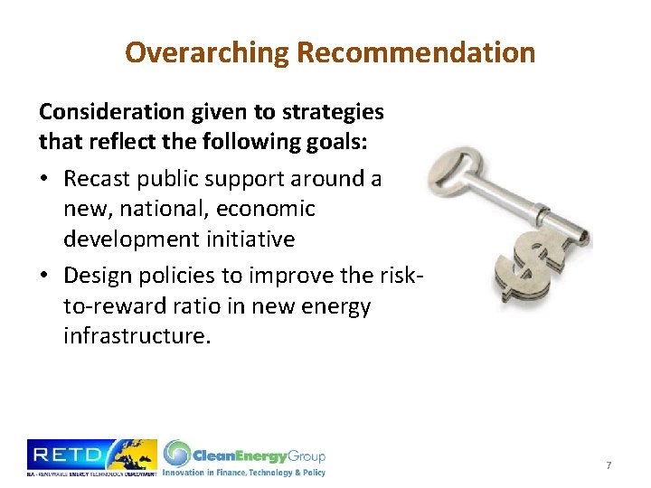 Overarching Recommendation Consideration given to strategies that reflect the following goals: • Recast public