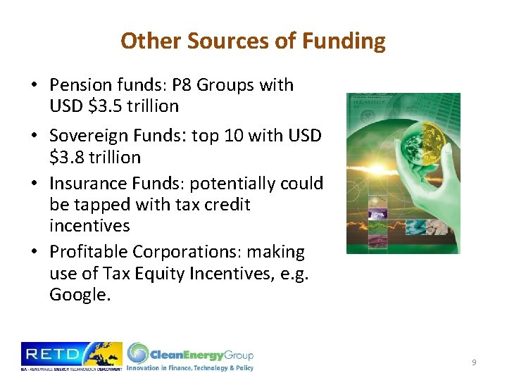 Other Sources of Funding • Pension funds: P 8 Groups with USD $3. 5