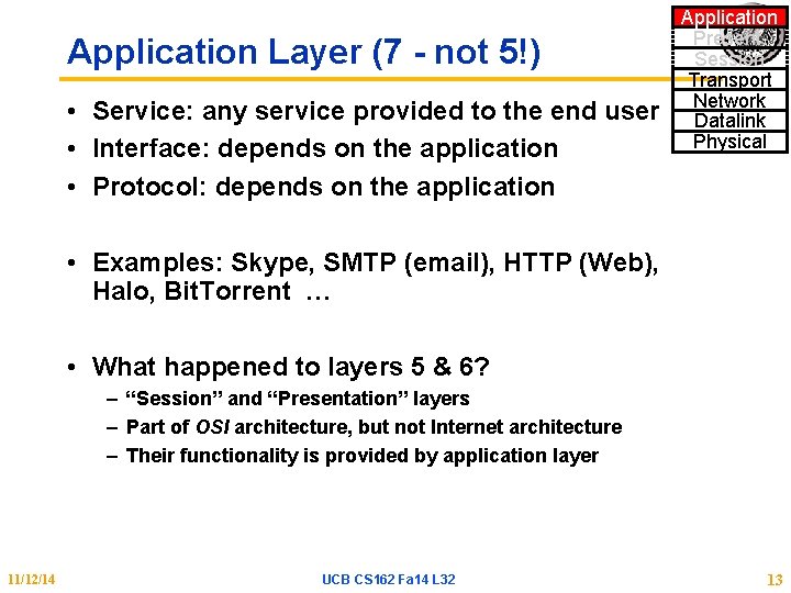 Application Layer (7 - not 5!) • Service: any service provided to the end