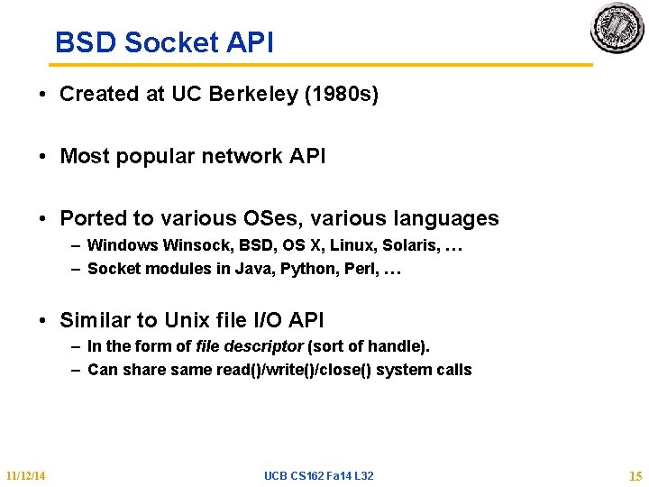 BSD Socket API • Created at UC Berkeley (1980 s) • Most popular network