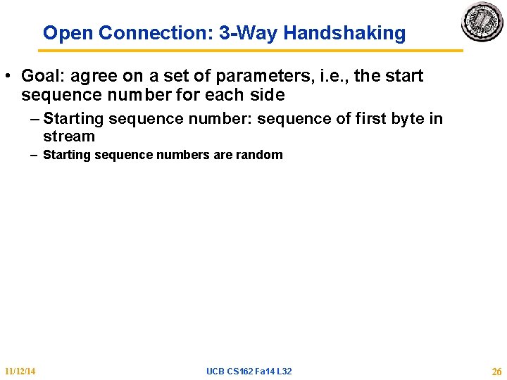 Open Connection: 3 -Way Handshaking • Goal: agree on a set of parameters, i.