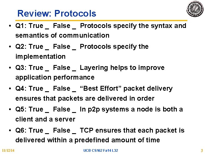 Review: Protocols • Q 1: True _ False _ Protocols specify the syntax and