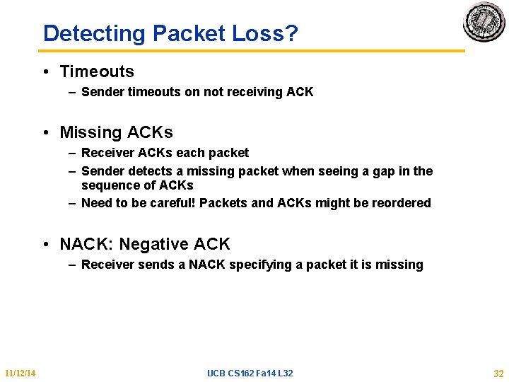 Detecting Packet Loss? • Timeouts – Sender timeouts on not receiving ACK • Missing