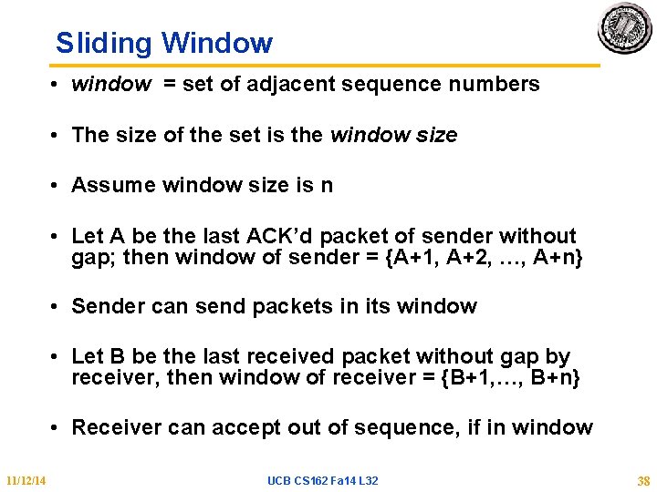 Sliding Window • window = set of adjacent sequence numbers • The size of