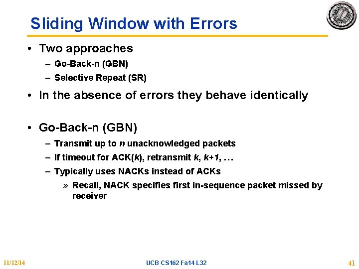 Sliding Window with Errors • Two approaches – Go-Back-n (GBN) – Selective Repeat (SR)