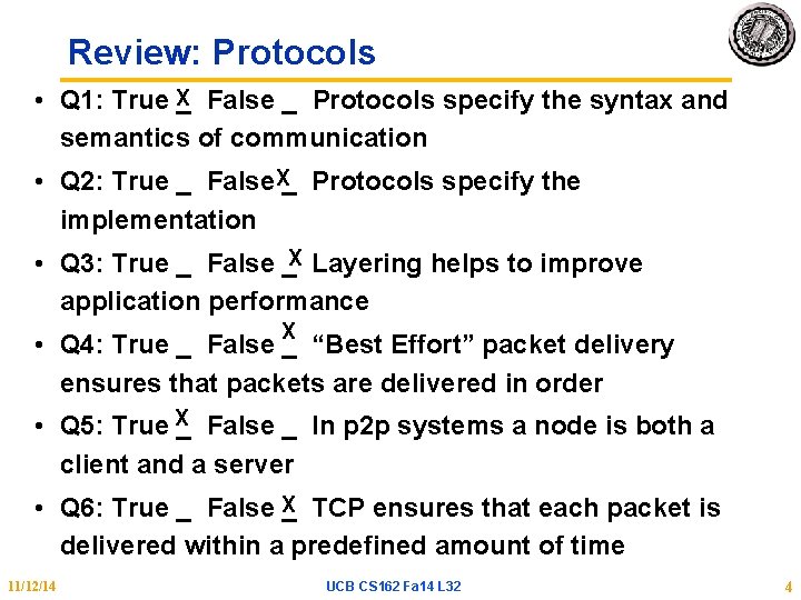 Review: Protocols • Q 1: True X_ False _ Protocols specify the syntax and