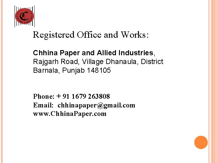 Registered Office and Works: Chhina Paper and Allied Industries, Rajgarh Road, Village Dhanaula, District