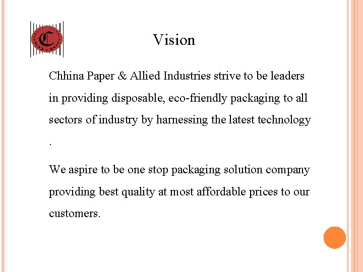 Vision Chhina Paper & Allied Industries strive to be leaders in providing disposable, eco-friendly