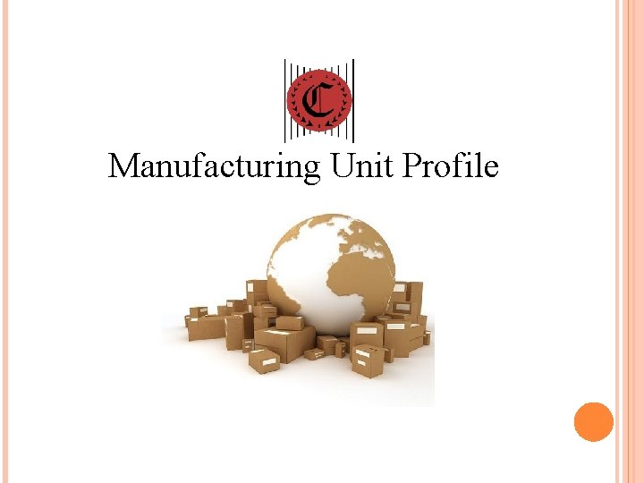 Manufacturing Unit Profile 