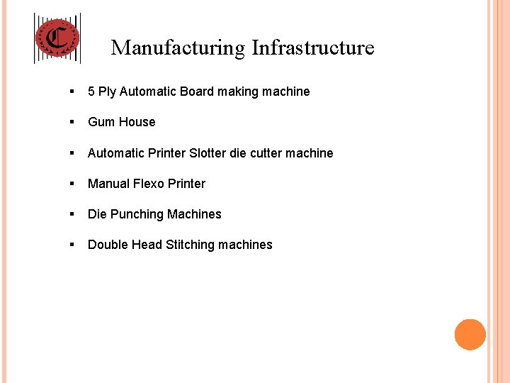 Manufacturing Infrastructure § 5 Ply Automatic Board making machine § Gum House § Automatic