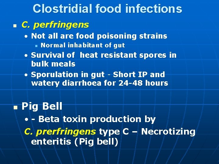 Clostridial food infections n C. perfringens • Not all are food poisoning strains n