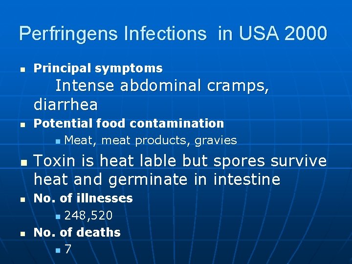 Perfringens Infections in USA 2000 n Principal symptoms Intense abdominal cramps, diarrhea n n