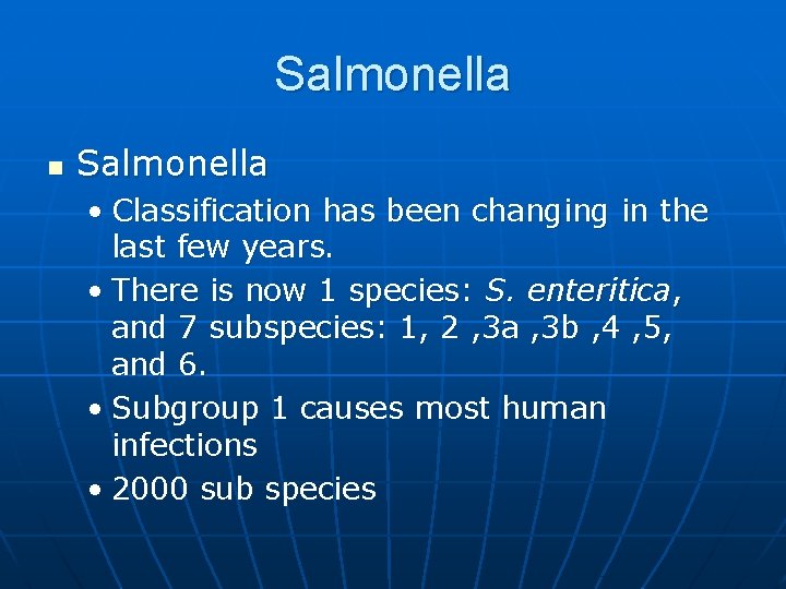 Salmonella n Salmonella • Classification has been changing in the last few years. •