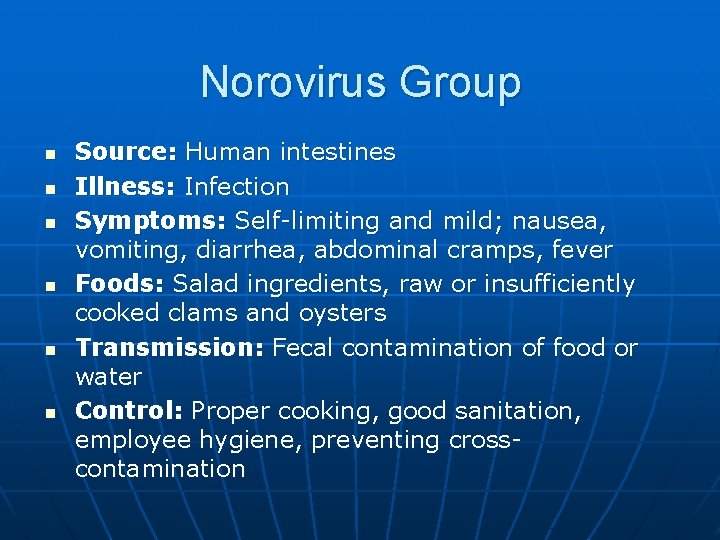 Norovirus Group n n n Source: Human intestines Illness: Infection Symptoms: Self-limiting and mild;