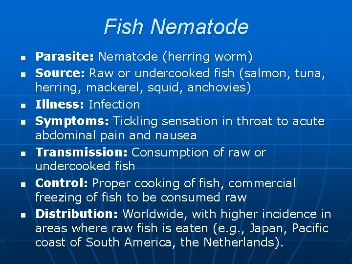 Fish Nematode n n n n Parasite: Nematode (herring worm) Source: Raw or undercooked