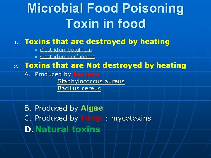 Microbial Food Poisoning Toxin in food 1. Toxins that are destroyed by heating n