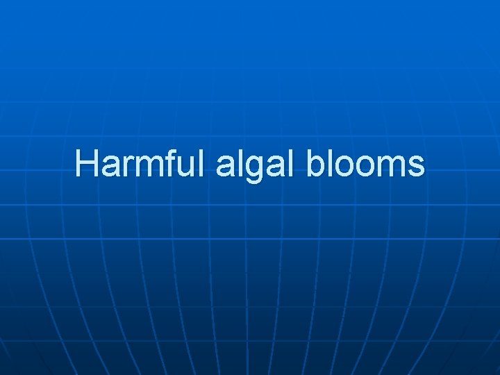 Harmful algal blooms 