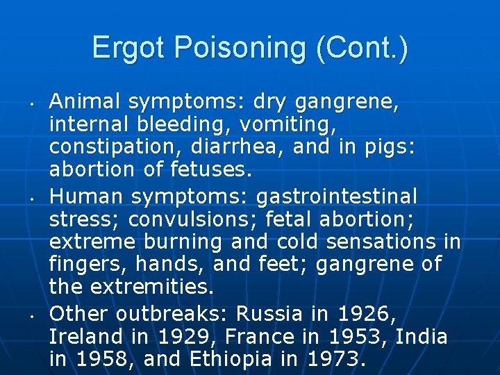 Ergot Poisoning (Cont. ) • • • Animal symptoms: dry gangrene, internal bleeding, vomiting,