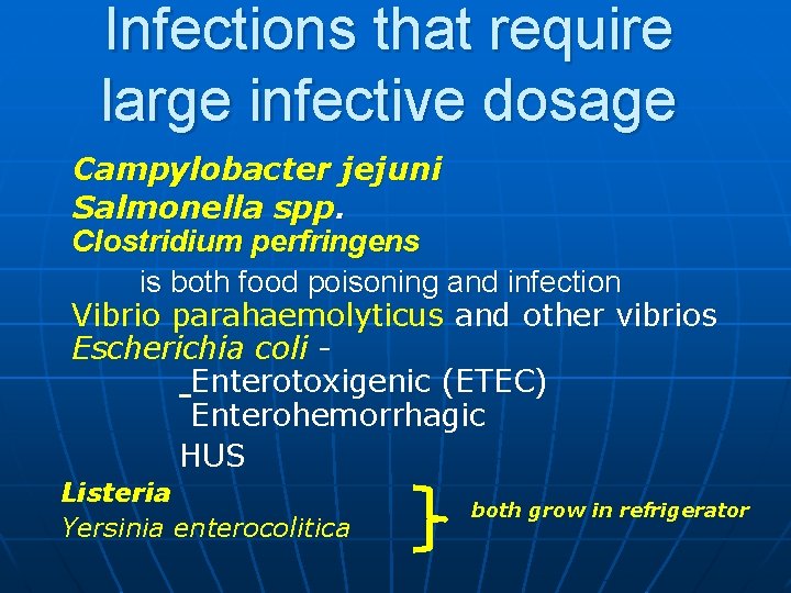 Infections that require large infective dosage Campylobacter jejuni Salmonella spp. Clostridium perfringens is both