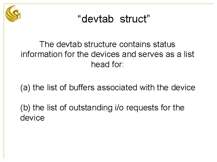“devtab struct” The devtab structure contains status information for the devices and serves as