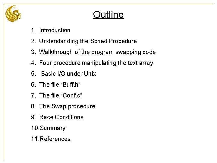 Outline 1. Introduction 2. Understanding the Sched Procedure 3. Walkthrough of the program swapping