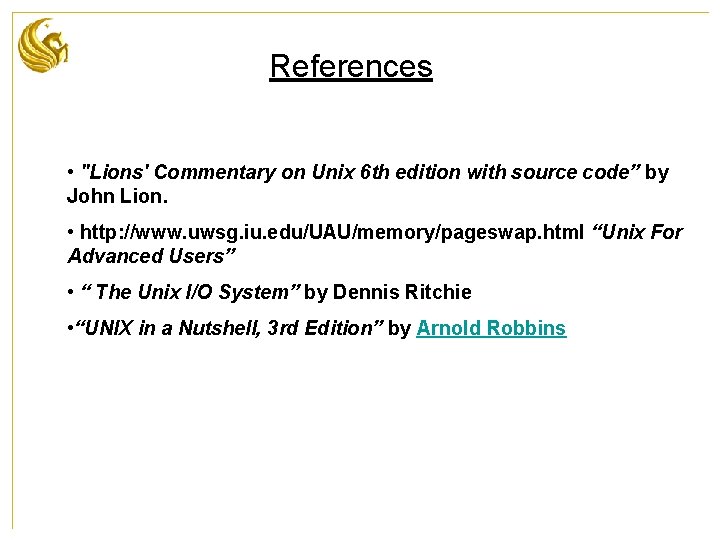 References • "Lions' Commentary on Unix 6 th edition with source code” by John