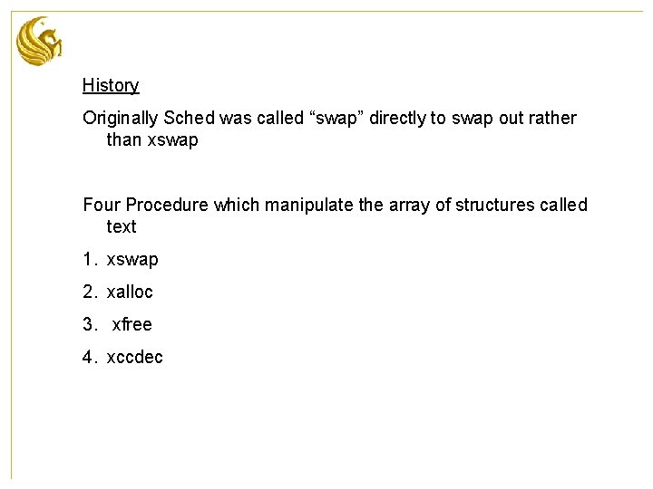 History Originally Sched was called “swap” directly to swap out rather than xswap Four
