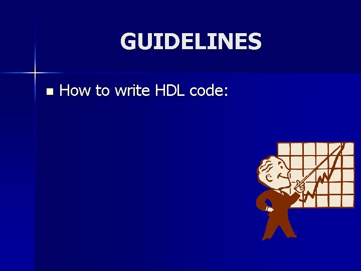 GUIDELINES n How to write HDL code: GUIDELINES n How to write HDL code: