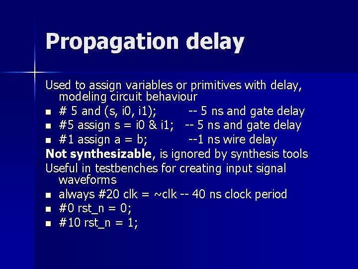 Propagation delay Used to assign variables or primitives with delay, modeling circuit behaviour n Propagation delay Used to assign variables or primitives with delay, modeling circuit behaviour n