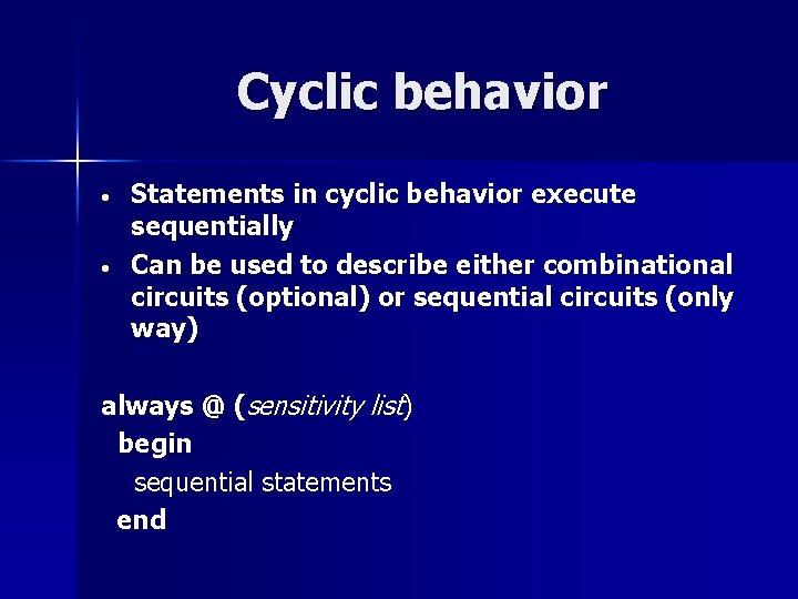 Cyclic behavior • • Statements in cyclic behavior execute sequentially Can be used to Cyclic behavior • • Statements in cyclic behavior execute sequentially Can be used to