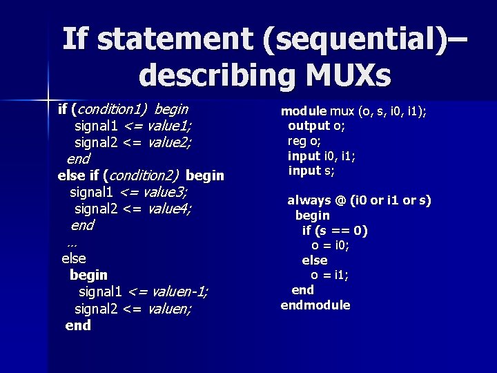 If statement (sequential)– describing MUXs if (condition 1) begin signal 1 <= value 1; If statement (sequential)– describing MUXs if (condition 1) begin signal 1 <= value 1;