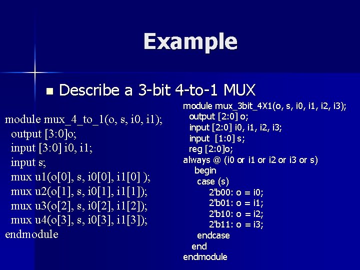 Example n Describe a 3 -bit 4 -to-1 MUX module mux_4_to_1(o, s, i 0, Example n Describe a 3 -bit 4 -to-1 MUX module mux_4_to_1(o, s, i 0,