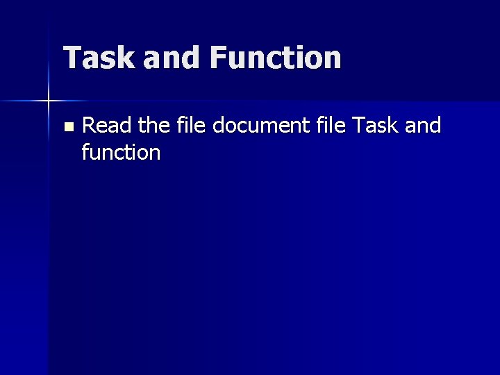 Task and Function n Read the file document file Task and function Task and Function n Read the file document file Task and function