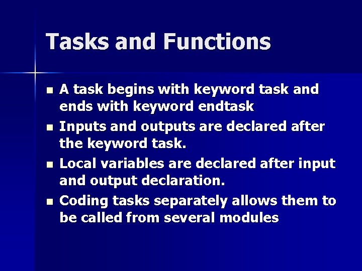 Tasks and Functions n n A task begins with keyword task and ends with Tasks and Functions n n A task begins with keyword task and ends with