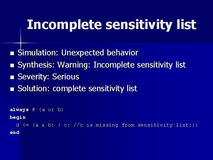 Incomplete sensitivity list n n Simulation: Unexpected behavior Synthesis: Warning: Incomplete sensitivity list Severity: Incomplete sensitivity list n n Simulation: Unexpected behavior Synthesis: Warning: Incomplete sensitivity list Severity: