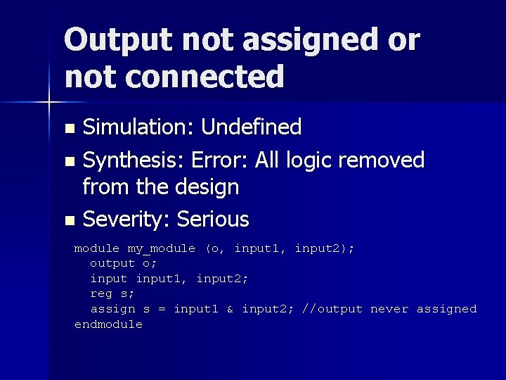Output not assigned or not connected Simulation: Undefined n Synthesis: Error: All logic removed Output not assigned or not connected Simulation: Undefined n Synthesis: Error: All logic removed