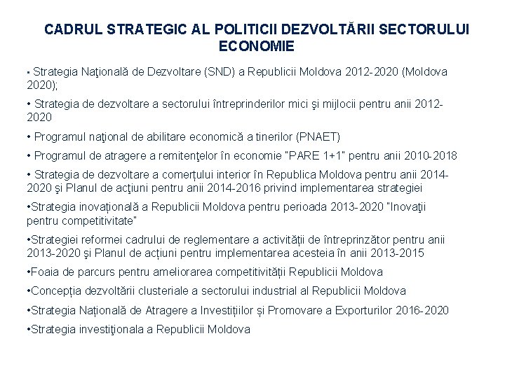 CADRUL STRATEGIC AL POLITICII DEZVOLTĂRII SECTORULUI ECONOMIE • Strategia Naţională de Dezvoltare (SND) a