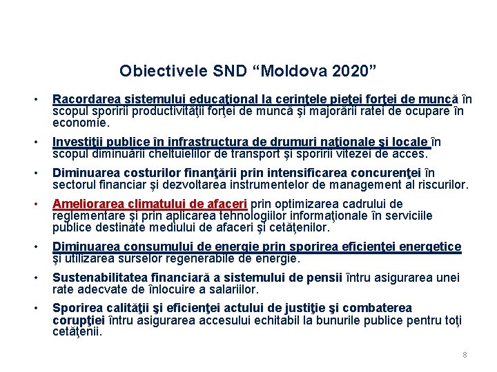 Obiectivele SND “Moldova 2020” • Racordarea sistemului educaţional la cerinţele pieţei forţei de muncă