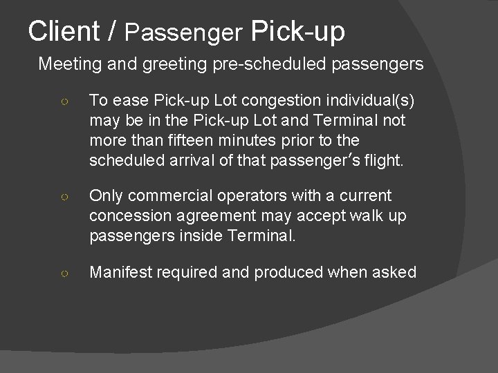 Client / Passenger Pick-up Meeting and greeting pre-scheduled passengers ○ To ease Pick-up Lot Client / Passenger Pick-up Meeting and greeting pre-scheduled passengers ○ To ease Pick-up Lot