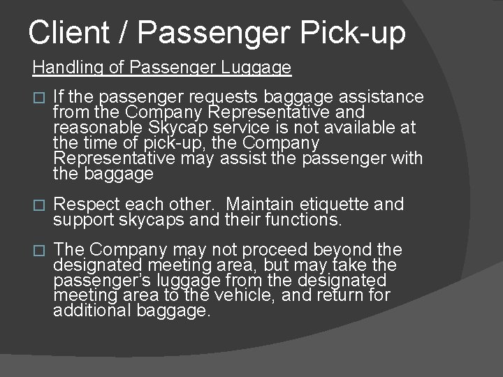Client / Passenger Pick-up Handling of Passenger Luggage � If the passenger requests baggage Client / Passenger Pick-up Handling of Passenger Luggage � If the passenger requests baggage