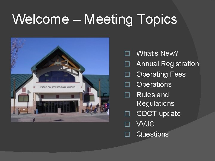 Welcome – Meeting Topics � What’s New? � Annual Registration � Operating Fees � Welcome – Meeting Topics � What’s New? � Annual Registration � Operating Fees �
